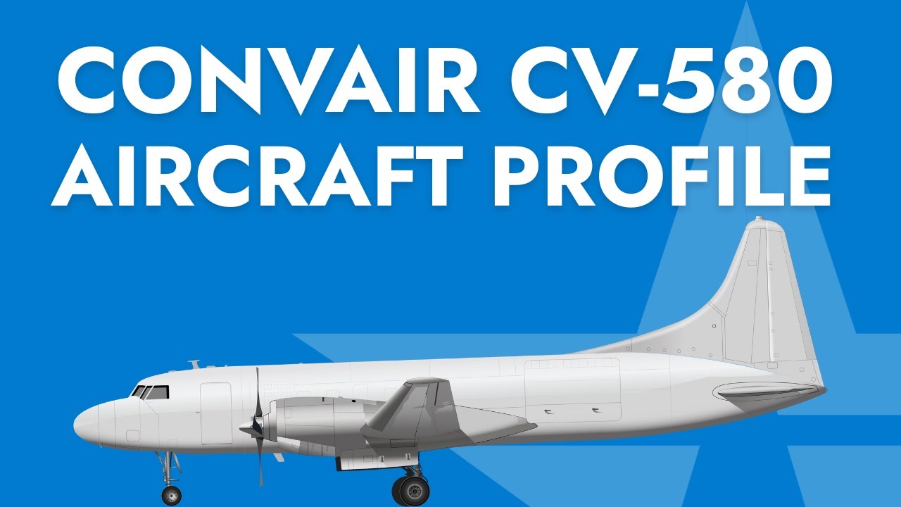 The Full Convair CV-580 Specs Guide